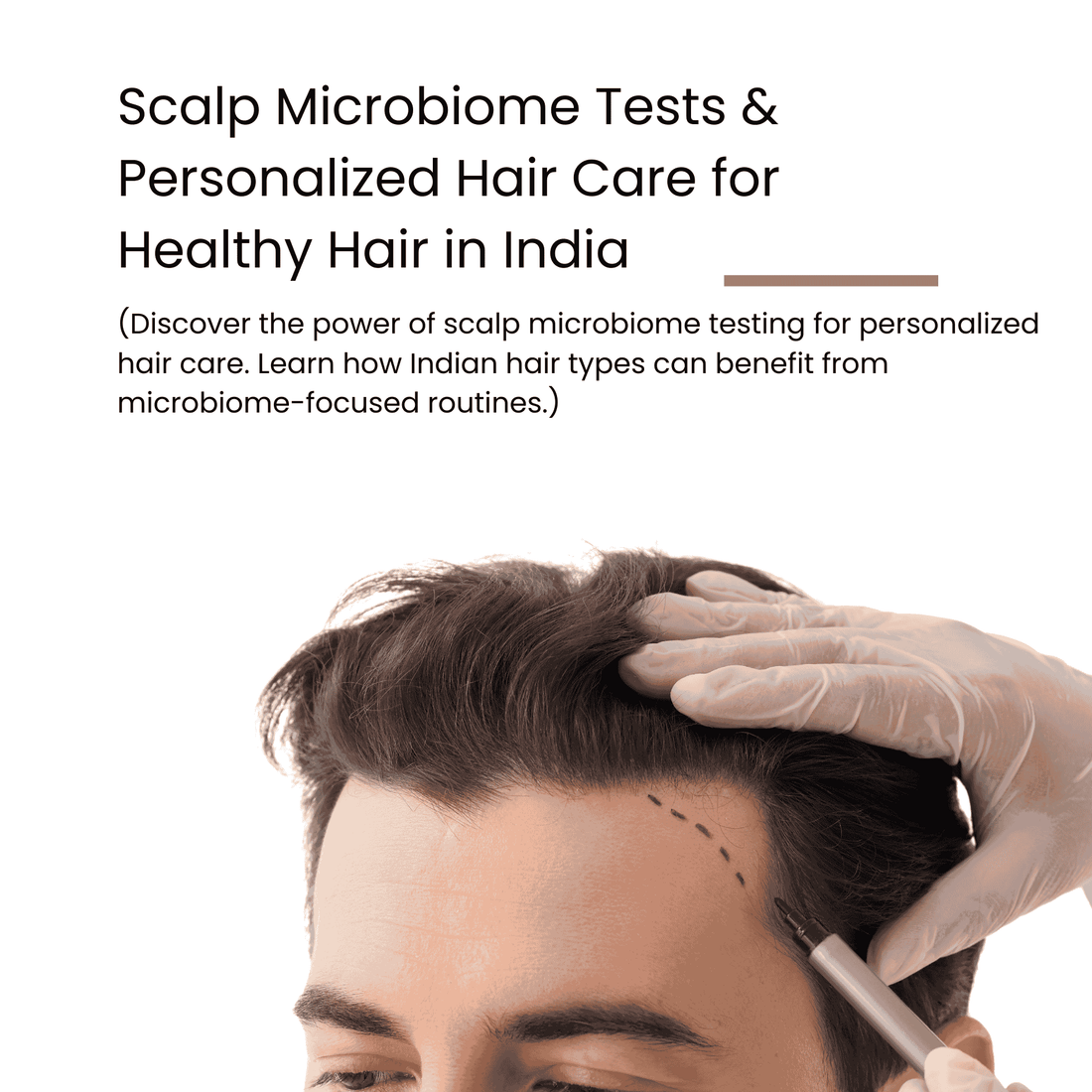 Discover the power of scalp microbiome testing for personalized hair care. Learn how Indian hair types can benefit from microbiome-focused routines.