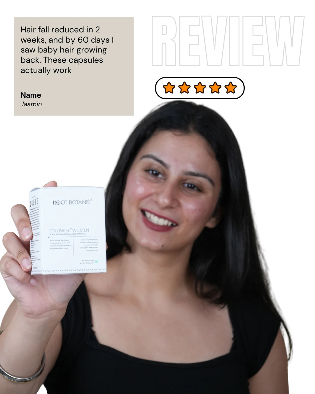 Woman holding a product package with a five-star review and text about hair growth.  Root Botanie Folliwise Women Scalp Microbiome Balance Capsules for hair fall and hair regrowth Supplement capsules.